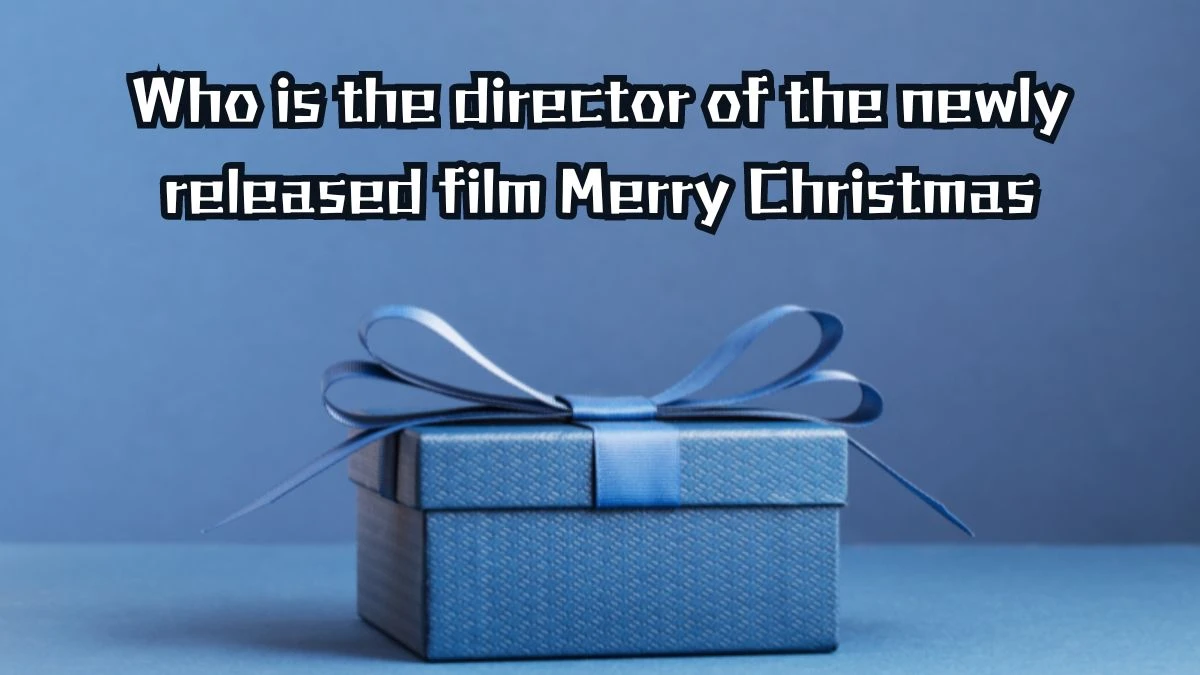 Who is the director of the newly released film Merry Christmas? Amazon Quiz Answer Today September 16, 2024