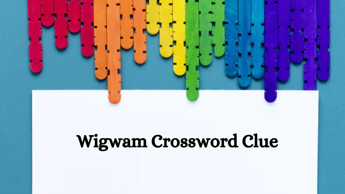 Wigwam 5 Letters Crossword Clue Puzzle Answer from September 12, 2024