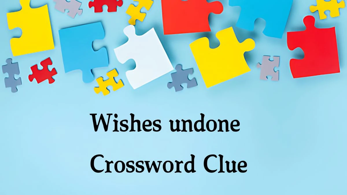 NYT Wishes undone Crossword Clue Puzzle Answer from September 25, 2024