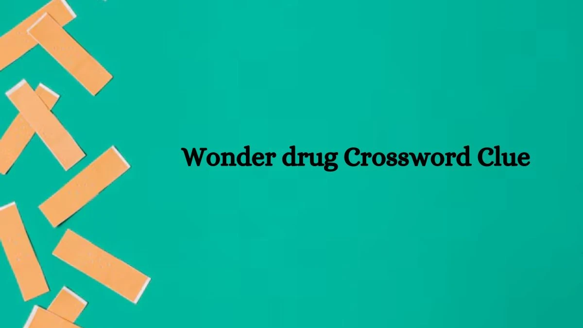 NYT Wonder drug Crossword Clue Puzzle Answer from September 26, 2024