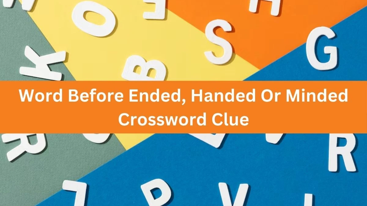 NYT Word Before Ended, Handed Or Minded Crossword Clue Puzzle Answer from September 30, 2024