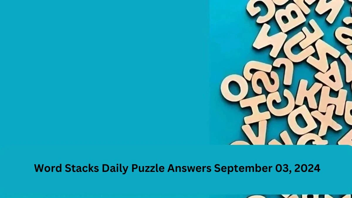 Word Stacks Daily Puzzle Answers September 03, 2024 Updated