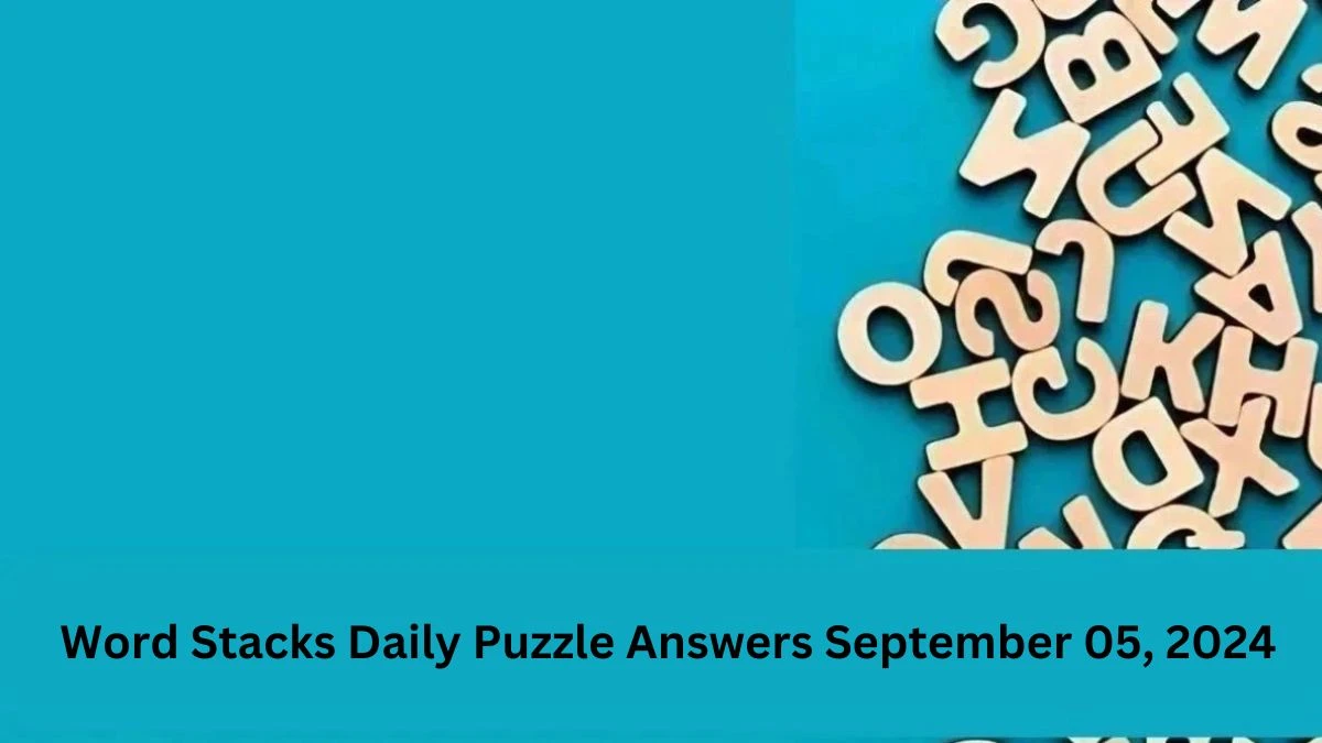 Word Stacks Daily Puzzle Answers September 05, 2024 Updated