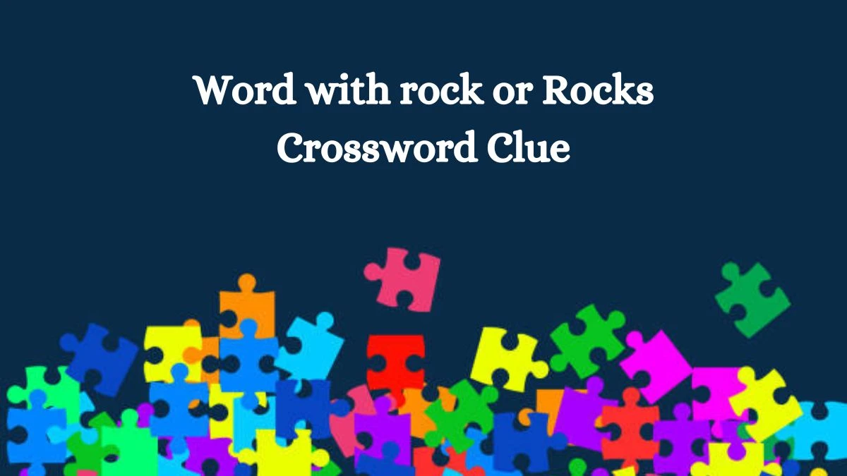 NYT Word with rock or Rocks Crossword Clue Puzzle Answer from September 13, 2024