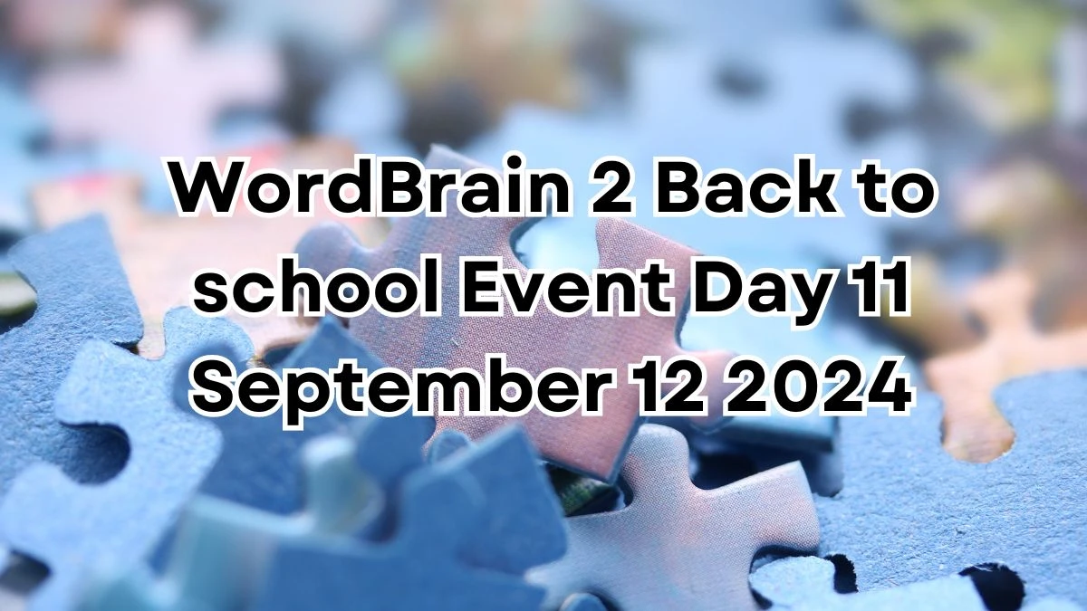 WordBrain 2 Back to school Event Day 11 September 12 2024 - Answer Revealed