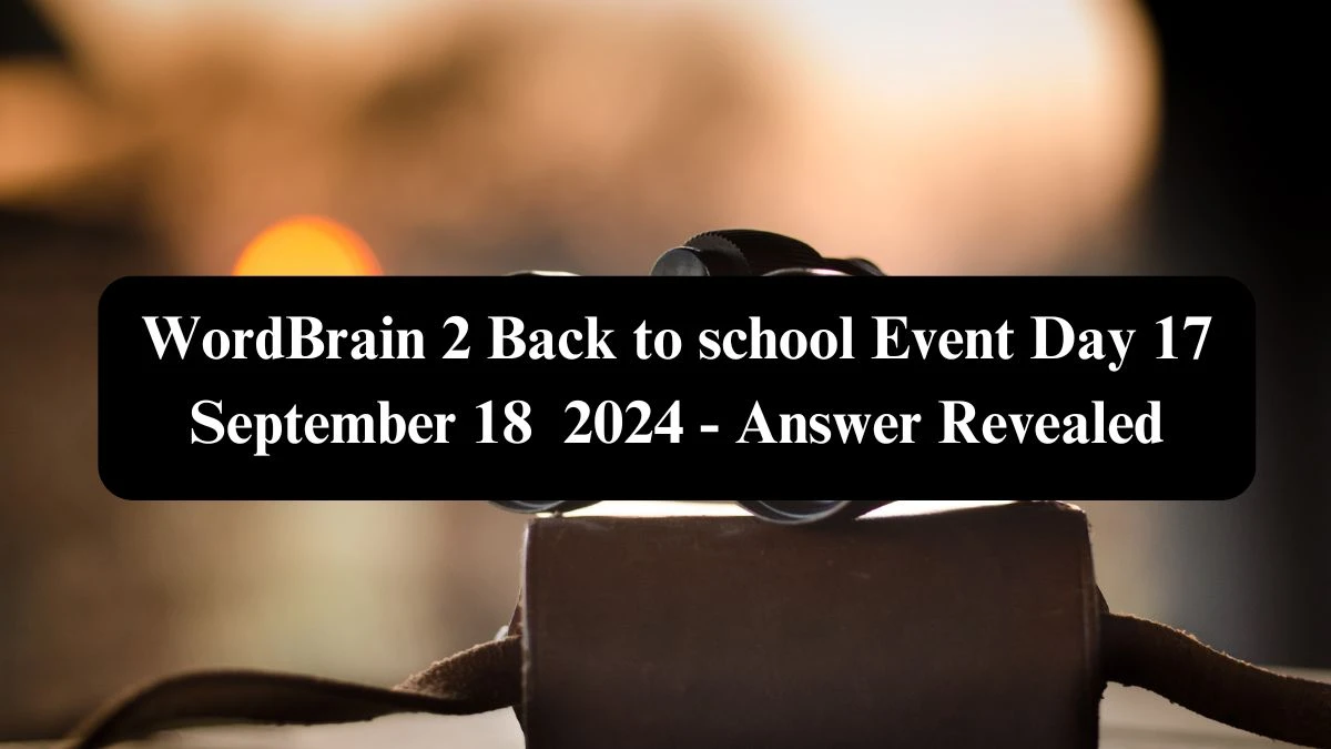 WordBrain 2 Back to school Event Day 17 September 18  2024 - Answer Revealed