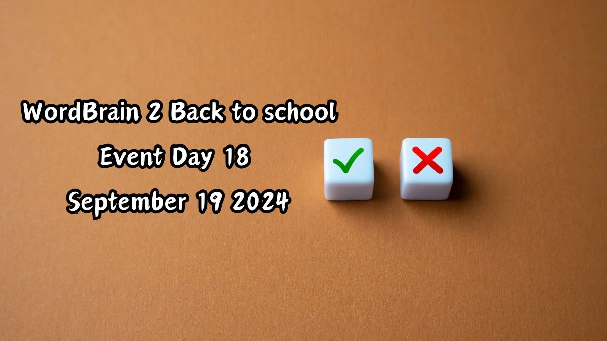 WordBrain 2 Back to school Event Day 18 September 19 2024 - Answer Revealed