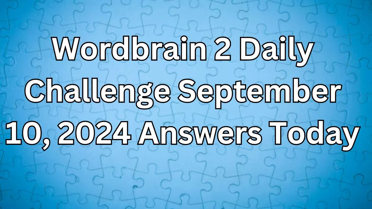 Wordbrain 2 Daily Challenge September 10, 2024 Answers Today