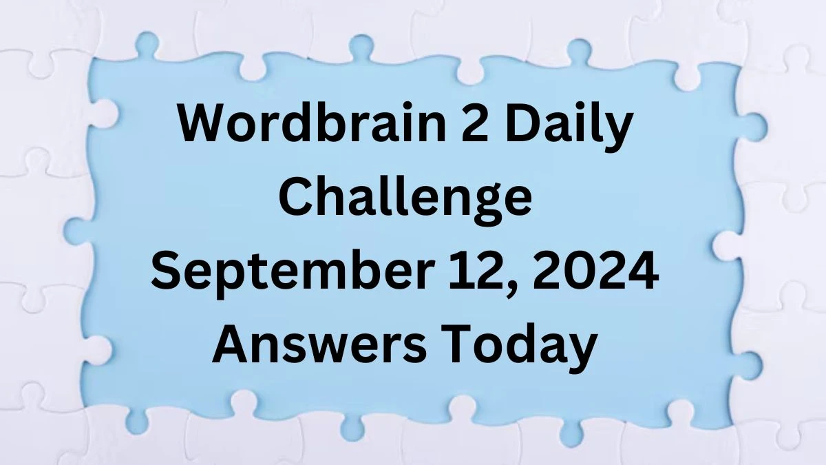 Wordbrain 2 Daily Challenge September 12, 2024 Answers Today