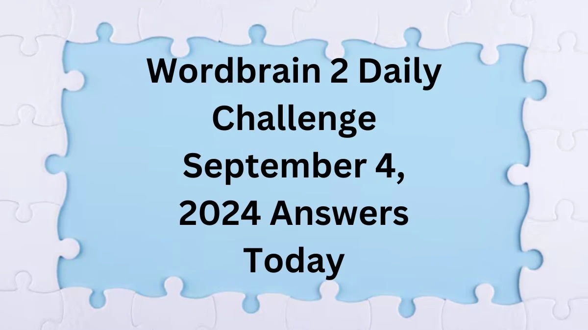 Wordbrain 2 Daily Challenge September 4, 2024 Answers Today