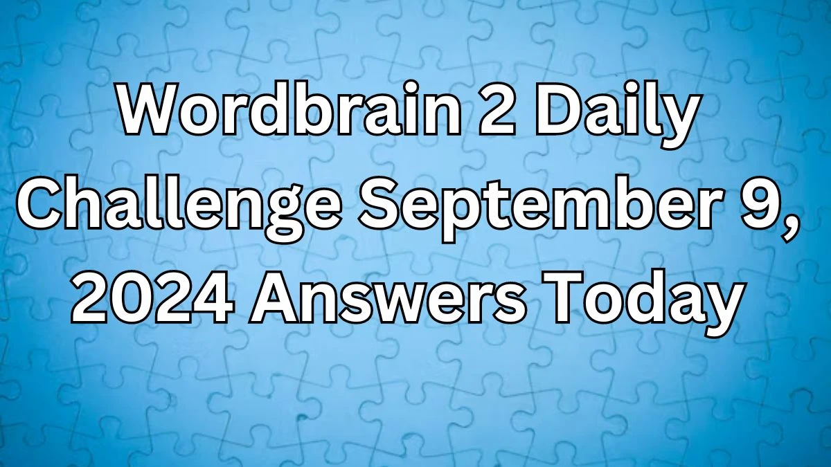 Wordbrain 2 Daily Challenge September 9, 2024 Answers Today