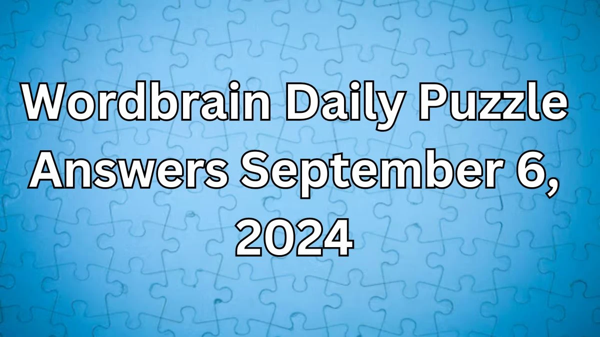 Wordbrain Daily Puzzle Answers September 6, 2024