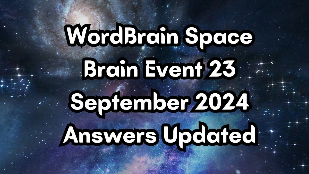 WordBrain Space Brain Event 23 September 2024 Answers Updated