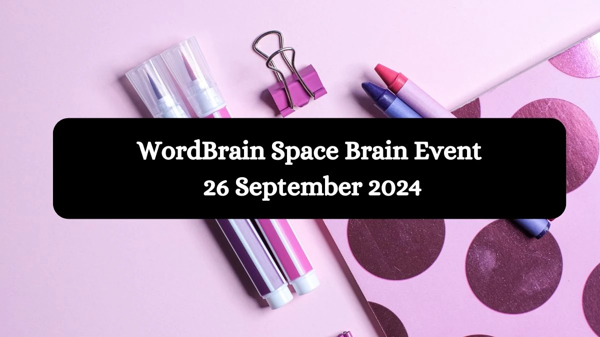 WordBrain Space Brain Event 26 September 2024 Answers Updated