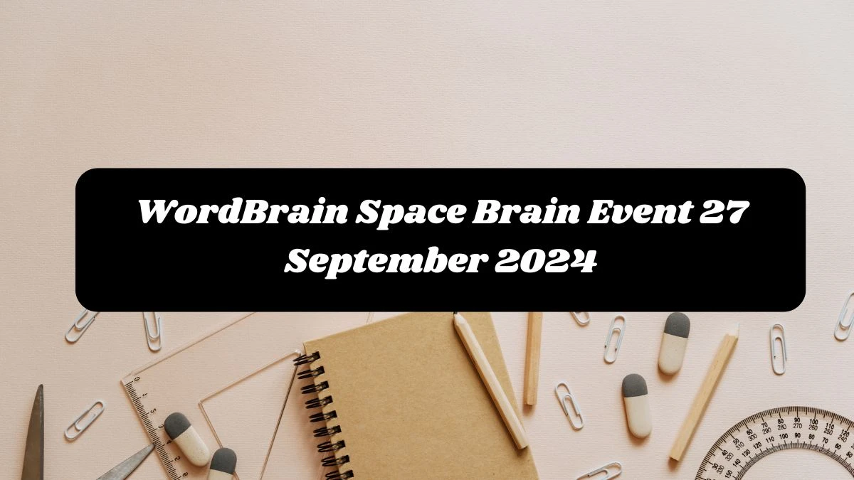 WordBrain Space Brain Event 27 September 2024 Answers Updated