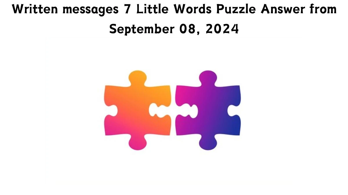 Written messages 7 Little Words Puzzle Answer from September 08, 2024