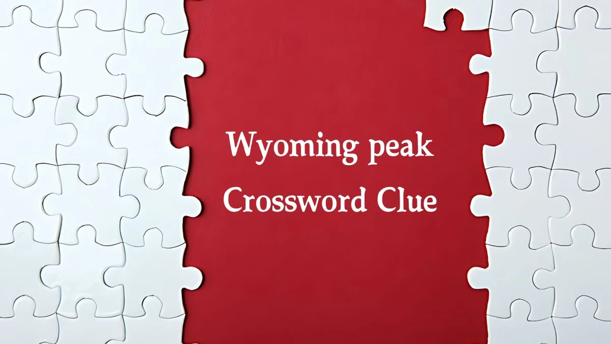 NYT Wyoming peak Crossword Clue Puzzle Answer from September 19, 2024