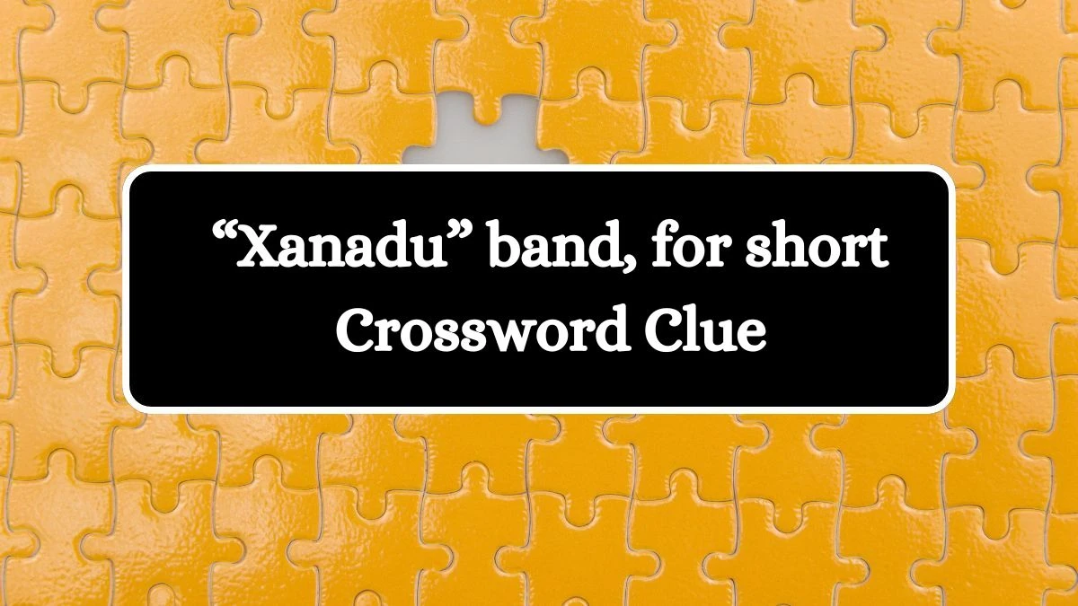 NYT “Xanadu” band, for short Crossword Clue Puzzle Answer from September 16, 2024