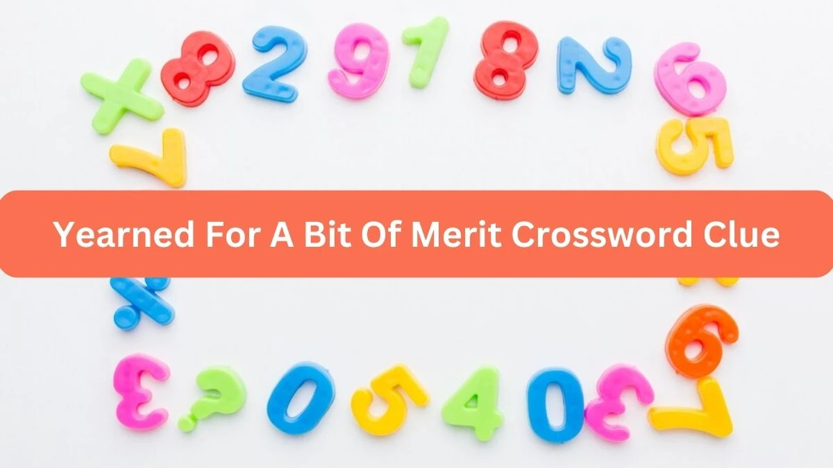 Yearned For A Bit Of Merit Crossword Clue Puzzle Answer from September 25, 2024