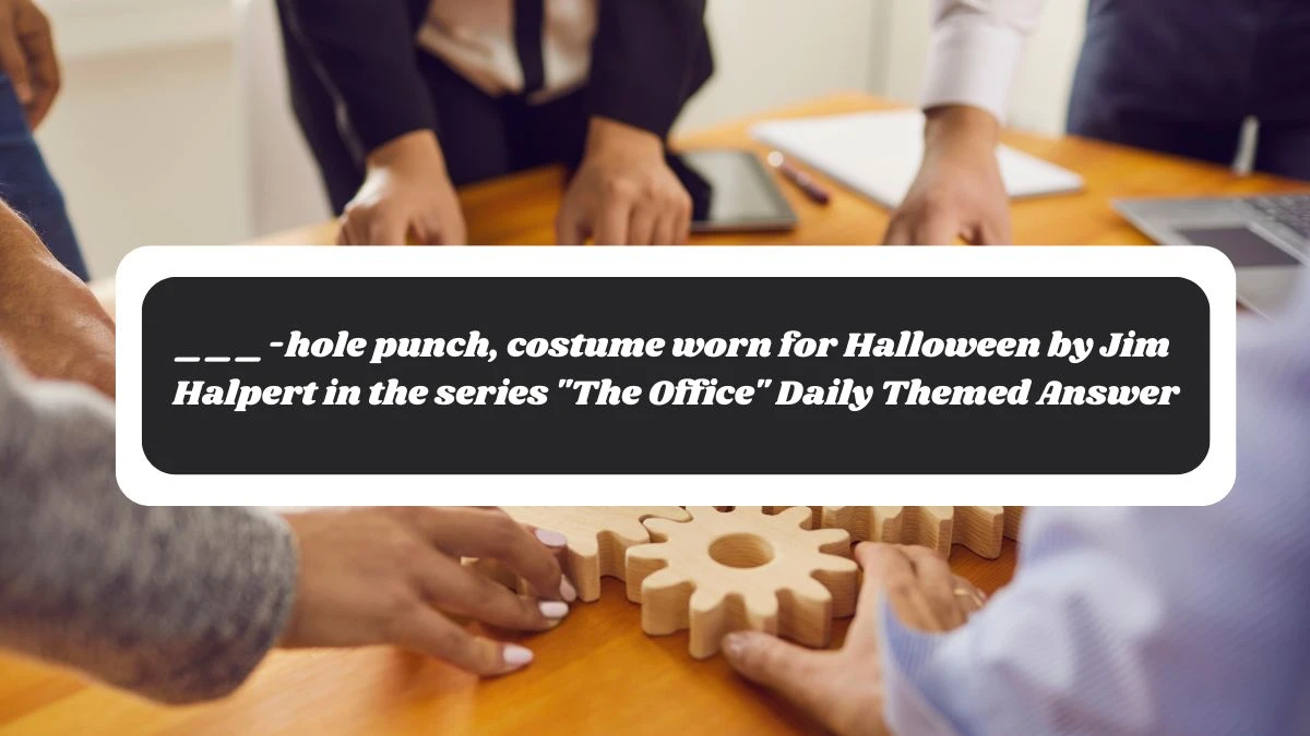 ___-hole punch, costume worn for Halloween by Jim Halpert in the series The Office Daily Themed Answer