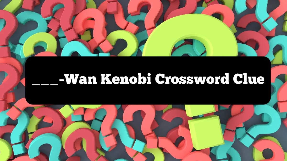 ___-Wan Kenobi NYT Crossword Clue Puzzle Answer on October 07, 2024