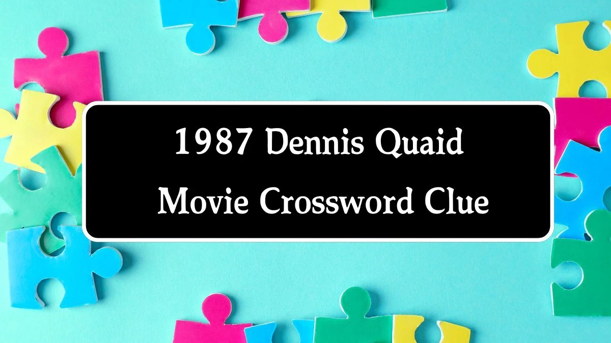 1987 Dennis Quaid Movie 7 Little Words Puzzle Answer from October 04, 2024