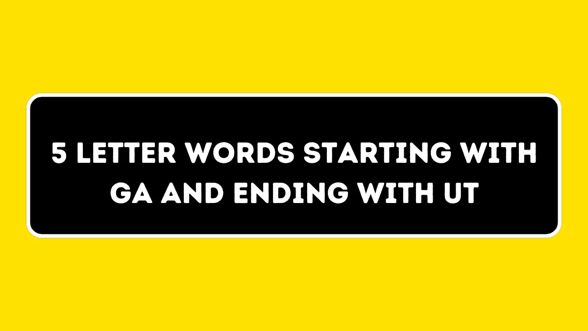 5 Letter Words Starting with GA and Ending with UT All Words List