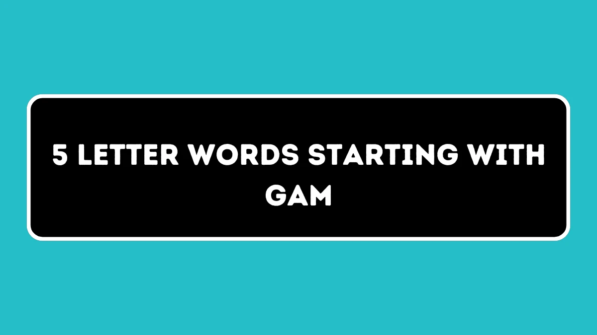 5 Letter Words Starting with GAM All Words List