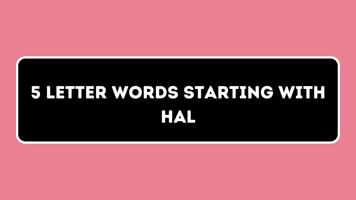 5 Letter Words Starting with HAL All Words List