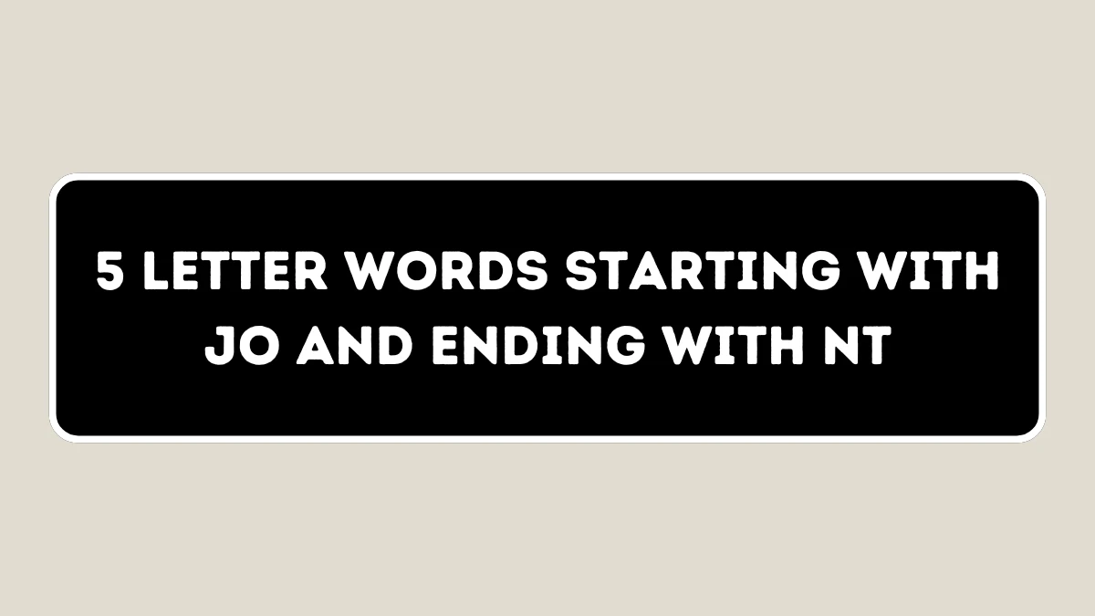 5 Letter Words Starting with JO and Ending with NT All Words List