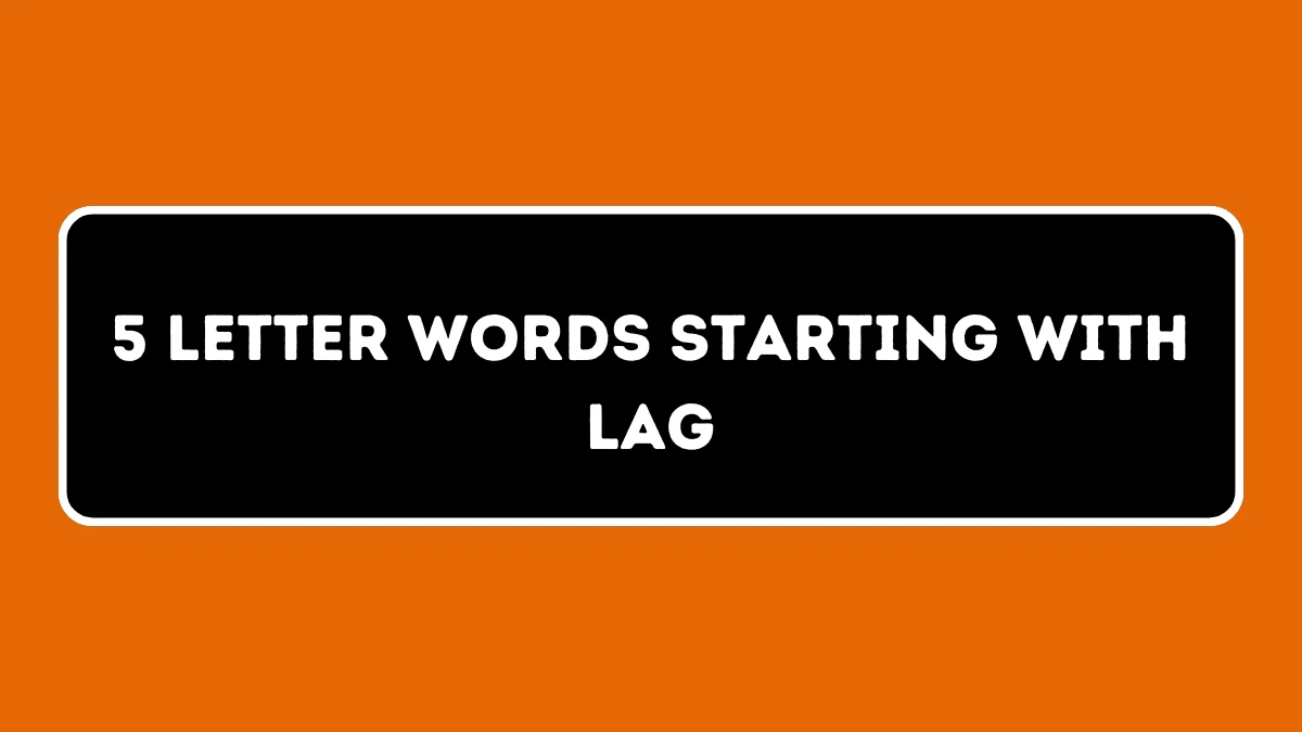 5 Letter Words Starting with LAG All Words List