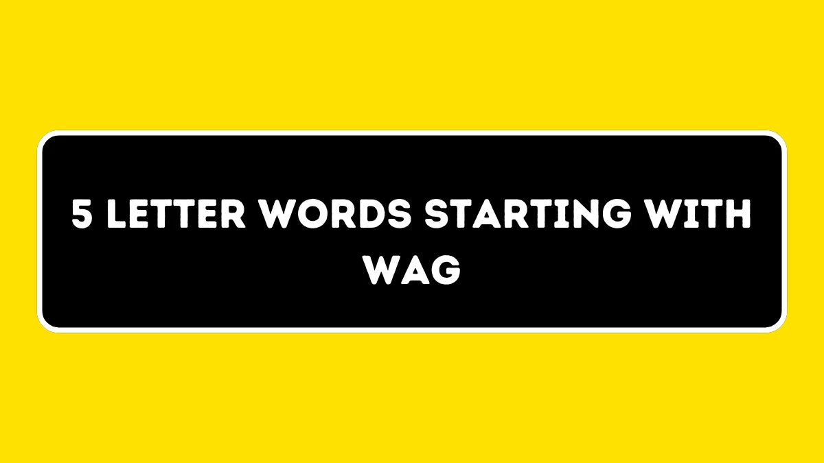 5 Letter Words Starting with WAG All Words List