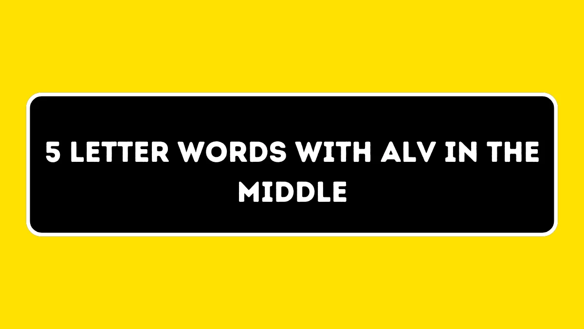 5 Letter Words with ALV in the Middle All Words List