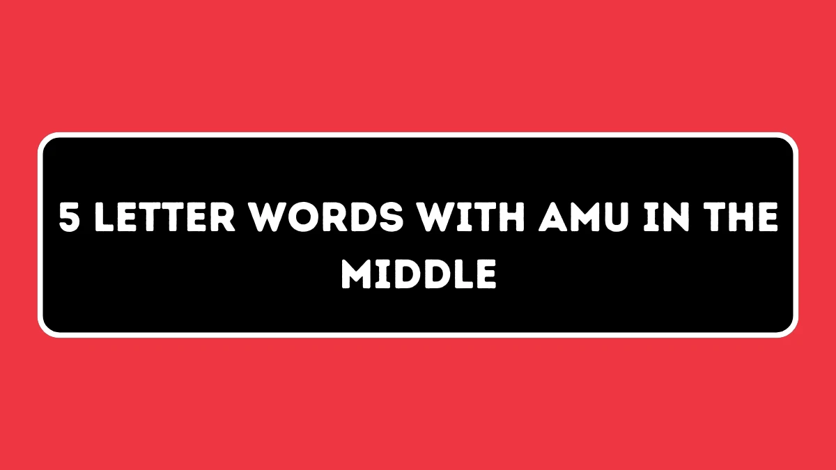 5 Letter Words with AMU in the Middle All Words List