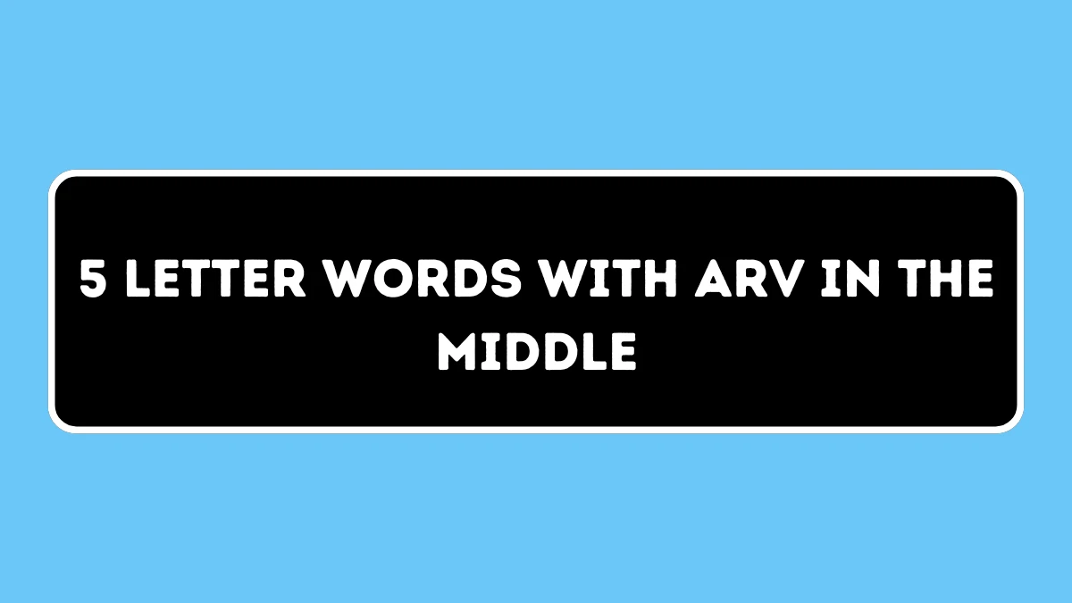 5 Letter Words with ARV in the Middle All Words List