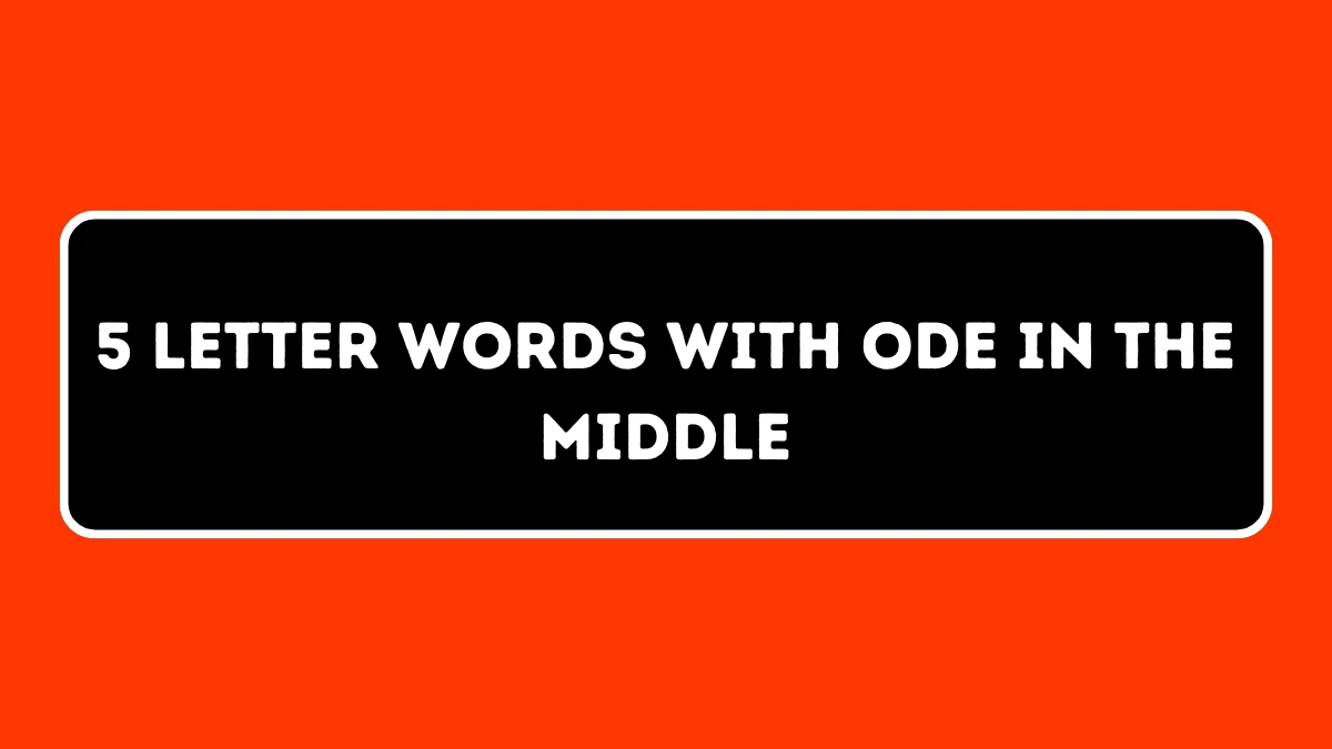 5 Letter Words with ODE in the Middle All Words List