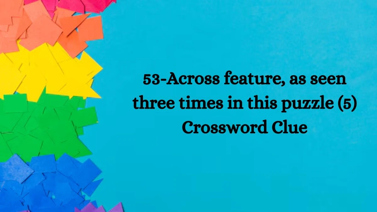 NYT 53-Across feature, as seen three times in this puzzle (5) Crossword Clue Puzzle Answer from October 03, 2024