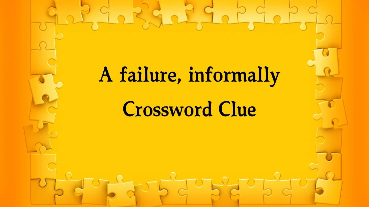 Irish Daily Mail Quick A failure, informally Crossword Clue Puzzle Answer from October 02, 2024