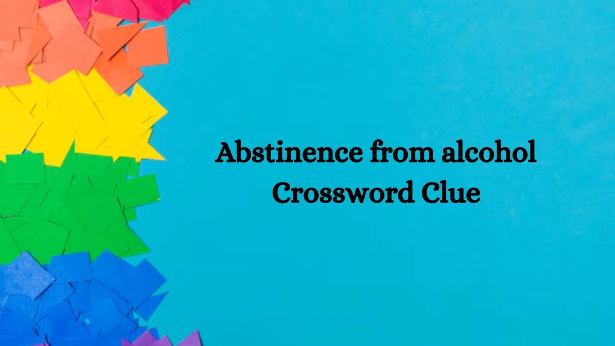 Irish Daily Mail Quick Abstinence from alcohol 10 Letters Crossword Clue Puzzle Answers from October 05, 2024