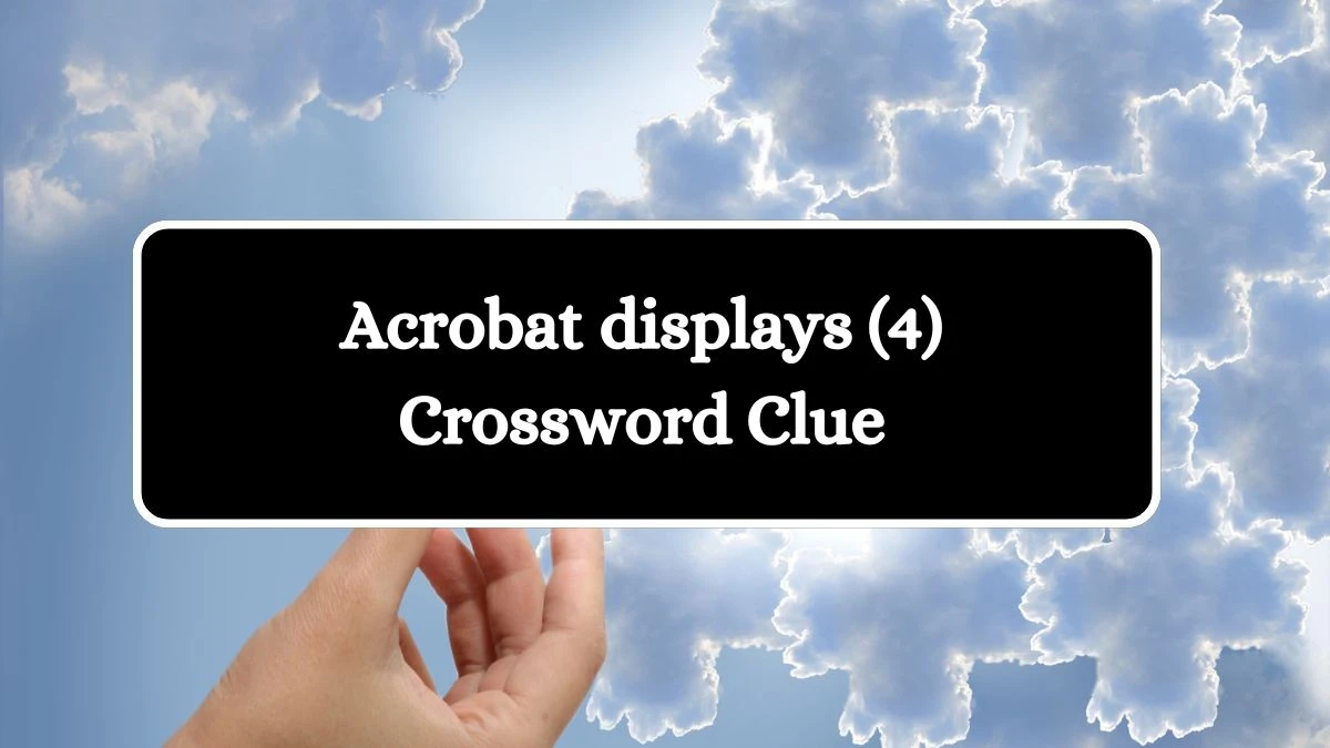 NYT Acrobat displays (4) Crossword Clue Puzzle Answer from October 04, 2024