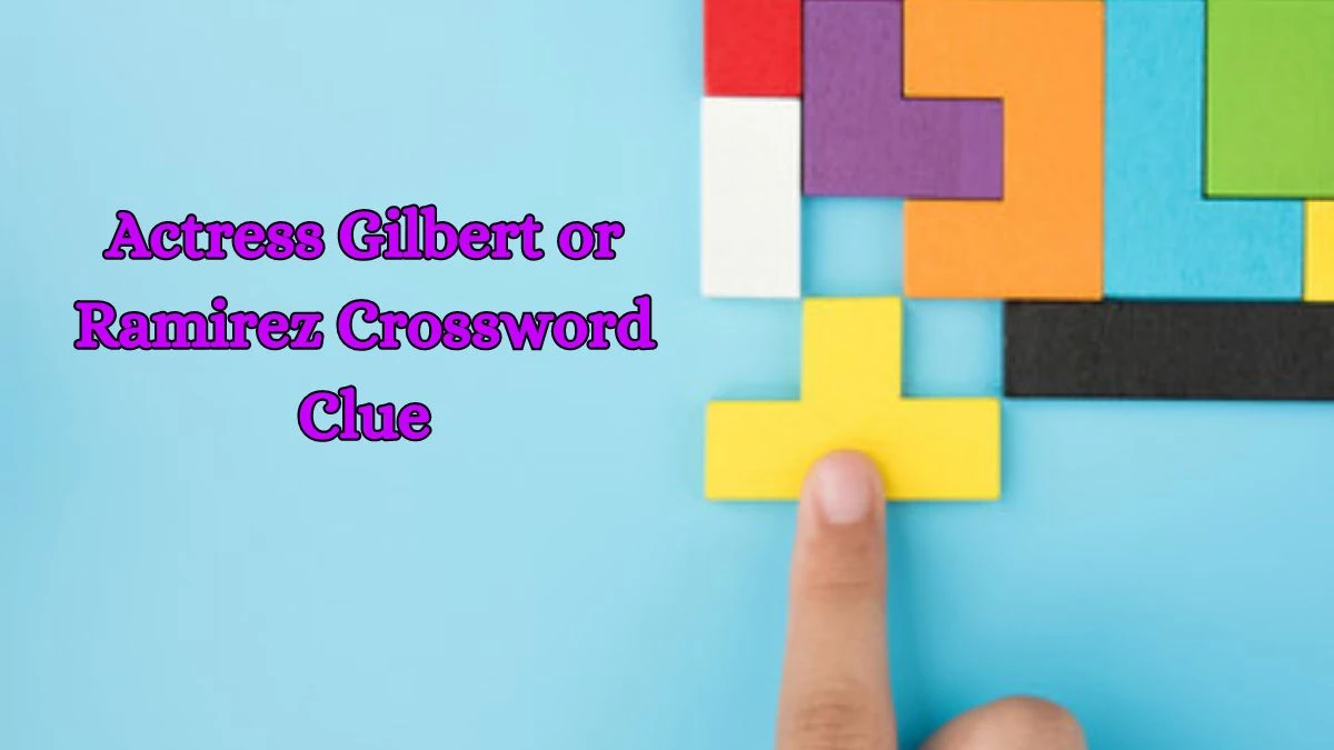 Actress Gilbert or Ramirez Daily Commuter Crossword Clue Puzzle Answer from October 15, 2024