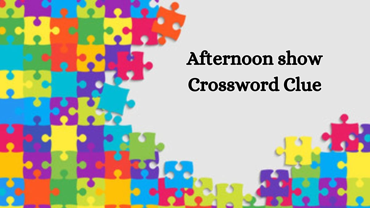 Afternoon show 7 Letters Crossword Clue Puzzle Answer from October 11, 2024