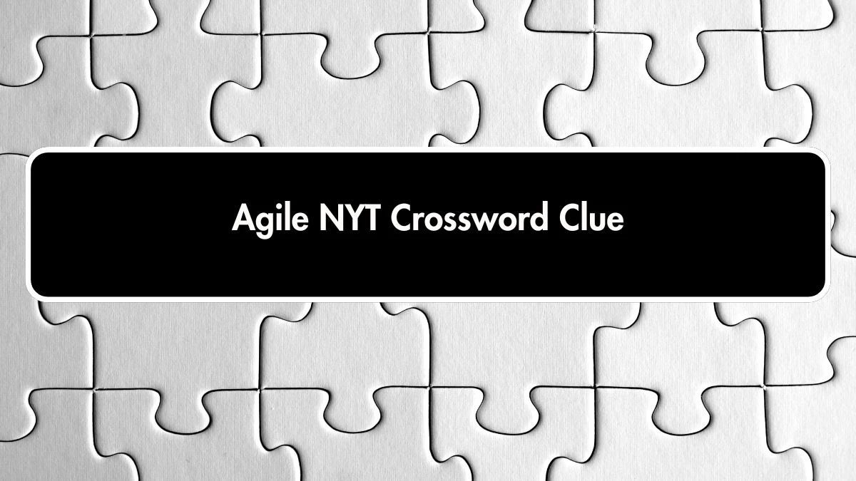 Agile NYT Crossword Clue Puzzle Answer from October 01, 2024