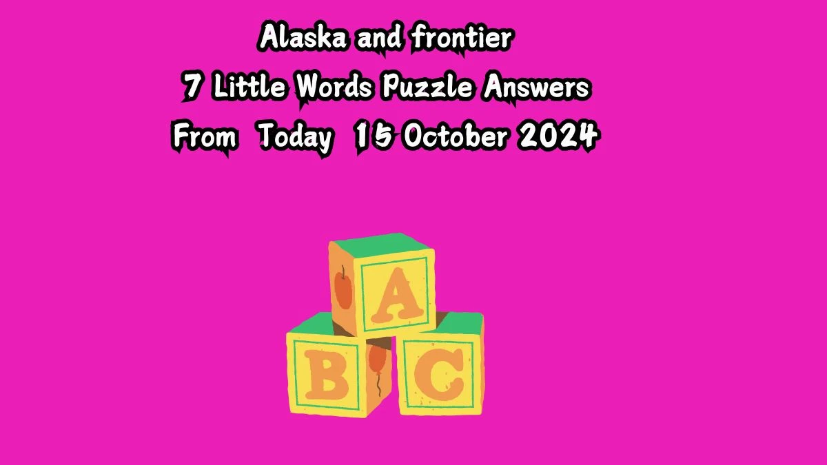 Alaska and frontier 7 Little Words Puzzle Answer from October 15, 2024