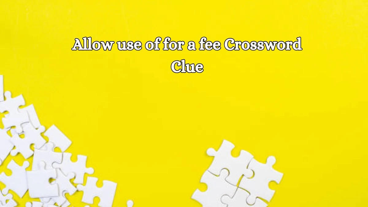 LA Times Allow use of for a fee Crossword Clue Puzzle Answer from October 18, 2024