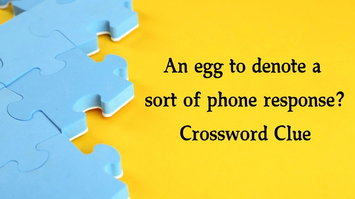 An egg to denote a sort of phone response? (7,4) Crossword Clue Puzzle Answer from October 14, 2024