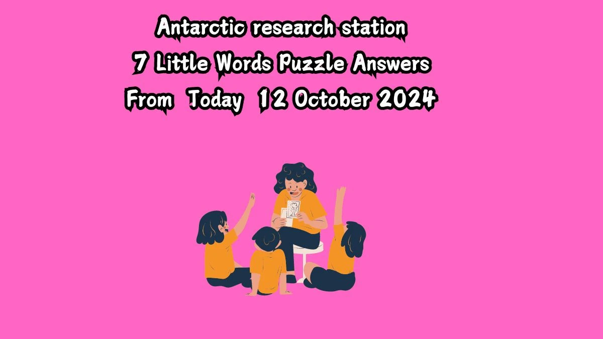 Antarctic research station 7 Little Words Puzzle Answer from October 12, 2024