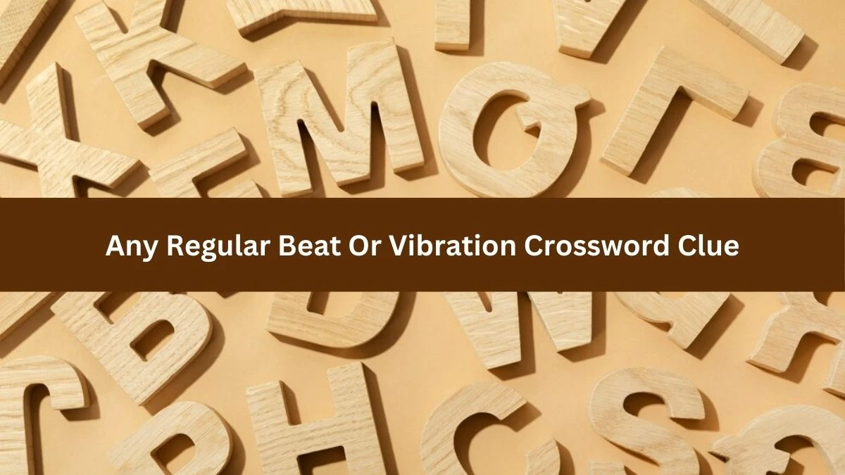 Any Regular Beat Or Vibration Irish Daily Mail Quick Crossword Clue Puzzle Answer from October 02, 2024