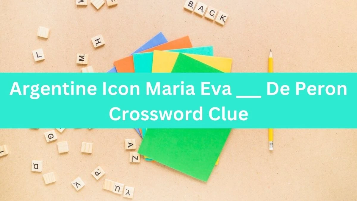 LA Times Argentine Icon Maria Eva ___ De Peron Crossword Clue Puzzle Answer from October 20, 2024