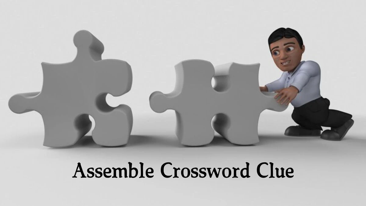 Assemble Crossword Clue Puzzle Answer from October 03, 2024